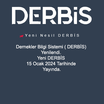 Dernekler Bilgi Sistemi (DERBİS) yenilendi. Yeni Nesil DERBİS 15 Ocak 2024 tarihinde erişime açıldı