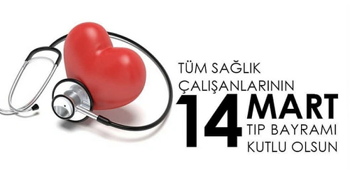 Tüm Sağlık Çalışanlarının 14 Mart Tıp Bayramı Kutlu Olsun..